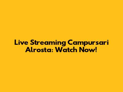 Live Streaming Campursari Alrosta: Watch Now!